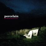PORCELAIN - Me And My Famous Lover
