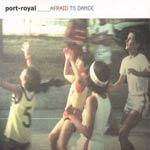 PORT-ROYAL - Afraid To Dance