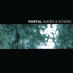 PORTAL - Waves & Echoes