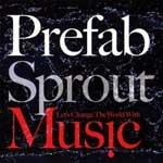 PREFAB SPROUT - Let's Change The World With Music