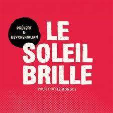 Prévert & Nevchehirlian - Le soleil brille pour tout le monde ?