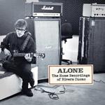 RIVERS CUOMO - Alone: The Home Recordings Of Rivers Cuomo