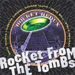 ROCKET FROM THE TOMBS - Rocket Redux