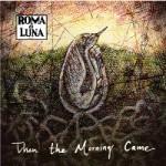 Roma di Luna - Then the Morning Came