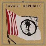 SAVAGE REPUBLIC - Procession : An Aural History 1981-2010