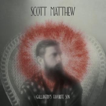 Scott Matthew - Gallantry's Favorite Son