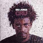 SEU JORGE - Cru