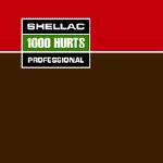 SHELLAC - 1000 Hurts