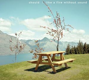 Should - Like a Fire Without Sound