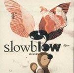 SLOWBLOW - Slowblow