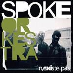 SPOKE ORKESTRA - N'existe Pas 