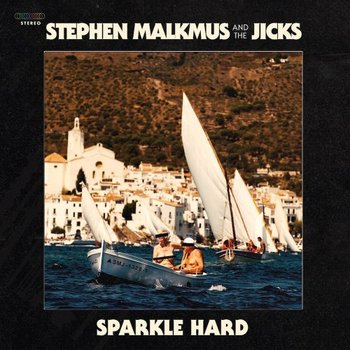 Stephen Malkmus & The Jicks - Sparkle Hard