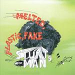 STUNTMAN5 - Melted, Plastic Fake 