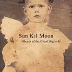 SUN KIL MOON - Ghosts of the Great Highway