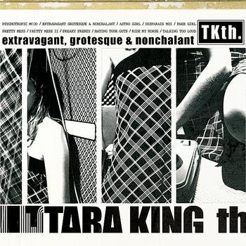 TARA KING TH. - Extravagant, Grotesque & Nonchalant