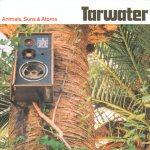 TARWATER - Animals, Suns & Atoms