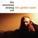 THE AMERICAN ANALOG SET - The Golden Band