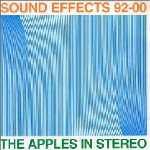 THE APPLES IN STEREO - Sound Effects : 1992-2000