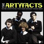 THE ARTYFACTS - Maybe Everything That Dies Someday Comes Back