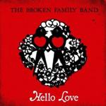 THE BROKEN FAMILY BAND - Hello Love