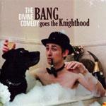 THE DIVINE COMEDY - BANG Goes The Knighthood