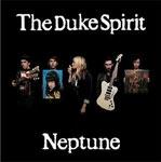 THE DUKE SPIRIT - Neptune