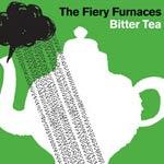 THE FIERY FURNACES - Bitter Tea 