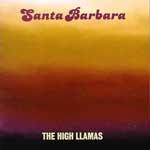THE HIGH LLAMAS - Santa Barbara