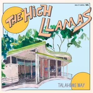 The High Llamas - Talahomi Way