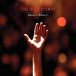 THE HOLD STEADY - Heaven Is Whenever