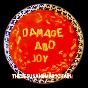 The Jesus and Mary Chain - Damage and Joy