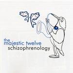 THE MAJESTIC TWELVE - Schizophrenology