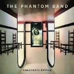 THE PHANTOM BAND - Checkmate Savage