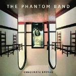 THE PHANTOM BAND - Checkmate Savage