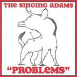 THE SINGING ADAMS - Problems