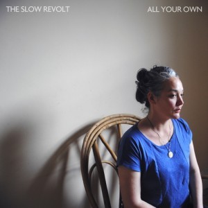 The Slow Revolt - All Your Own