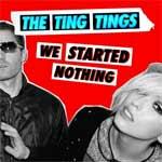 THE TING TINGS - We Started Nothing