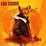 THE TWANG - Love It When I Feel Like This