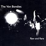 THE VON BONDIES - Raw and Rare