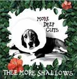 THEE MORE SHALLOWS - More Deep Cuts