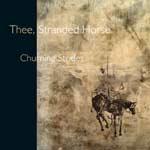 THEE, STRANDED HORSE - Churning Strides