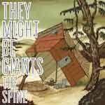 THEY MIGHT BE GIANTS - The Spine