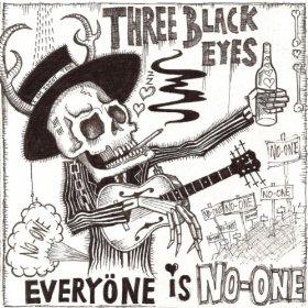 Three Black Eyes - Everyone Is No-One