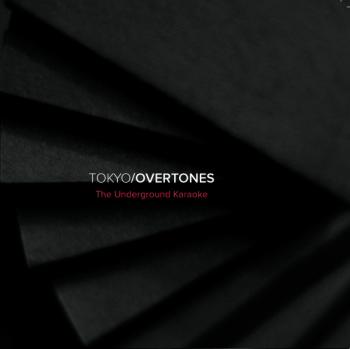 TOKYO/OVERTONES - The Underground Karaoke