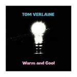 TOM VERLAINE - Warm And Cool