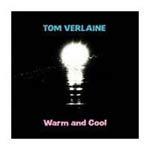 TOM VERLAINE - Warm And Cool