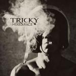 TRICKY - Mixed Race