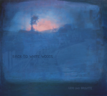 Udo un d Brigitte - Back to White Woods