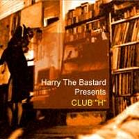 Harry the Bastard Presents Club H