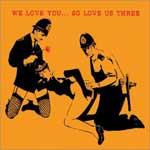 V/A - We Love You... So Love Us Three